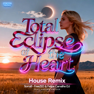 Total Eclipse of the Heart (feat. Ashley Potter) [House Remix]
