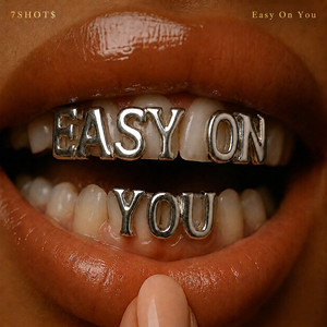 Easy on You by 7SHOT$