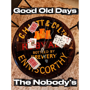 Good Old Days by The Nobody's