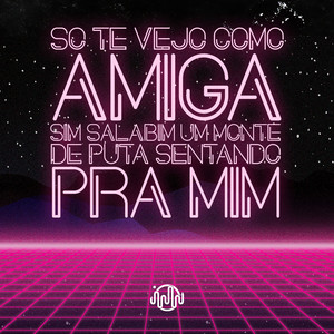 SO TE VEJO COMO AMIGA - SIM SALABIM UM MONTE DE PUT4 SENTANDO PRA MIM