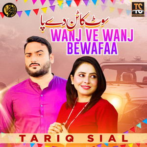 Tariq Sial - Wanj Ve Wanj Bewafaa