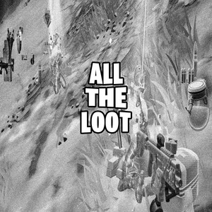 ALL THE LOOT