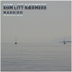 Kom litt nærmere by Margido