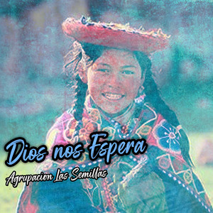 Dios Nos Espera by Agrupacion Las Semillas