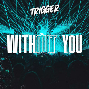 Without You (Beside Me) by TRIGGER