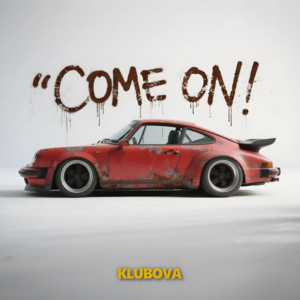 COME ON by KLUBOVA