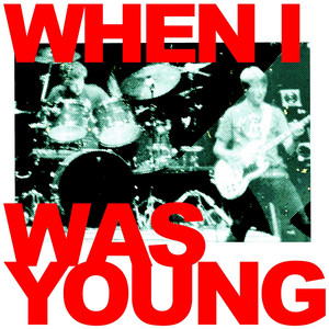 WHEN I WAS YOUNG
