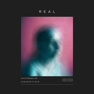 Real by CHICOREBELDE, CORAZON FLEYM