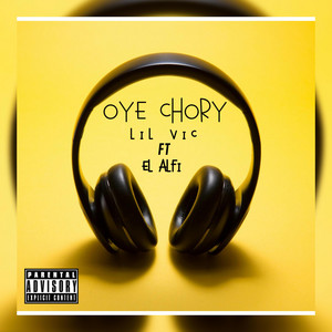 OYE CHORY by LIL VIC, EL ALFI