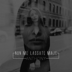 Anthony - Nun me lassate maje