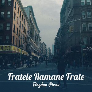 Bogdan Pirvu - Fratele Ramane Frate