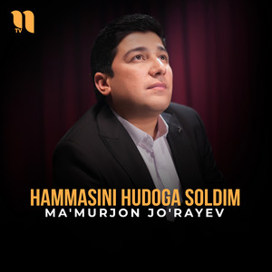Ma'murjon Jo'rayev - Hammasini hudoga soldim