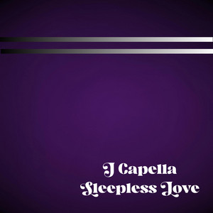 SLEEPLESS LOVE by J Capella