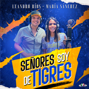 Leandro Ríos & María Sánchez - Señores Soy de Tigres