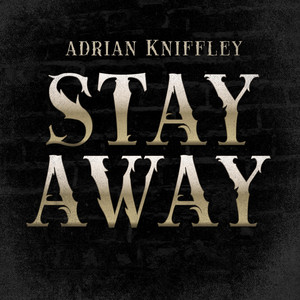 Stay Away by Adrian Kniffley