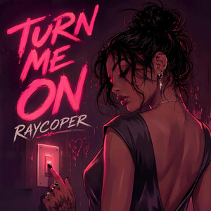 Turn me on by Raycoper