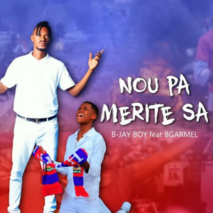 B-Jay boy - Nou pa merite sa (feat. BGarmel)