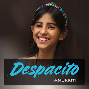Anukriti - Despacito