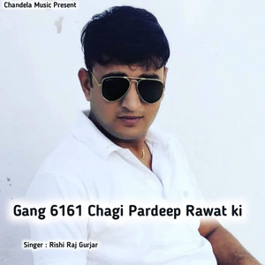 Gang 6161 Chagi Pardeep Rawat Ki by Rishi Raj Gurjar