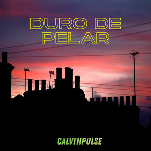 DURO DE PELAR by CalvinPulse