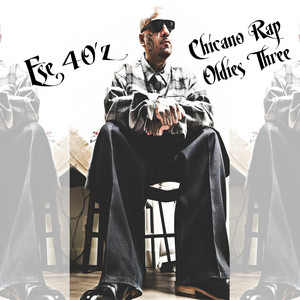 Chicano Rap Oldies Three by Ese 40'z