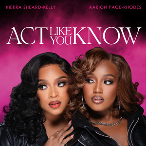Aarion Pace Rhodes - Act Like You Know (feat. Kierra Sheard)