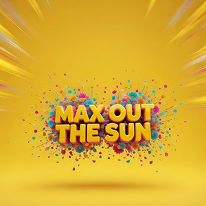 Max out the Sun by Tori White