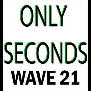 Only Seconds by Wave 21