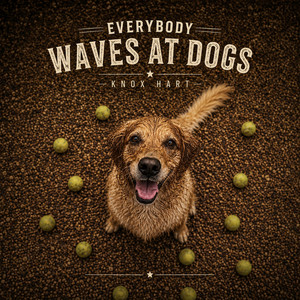 Everybody Waves At Dogs