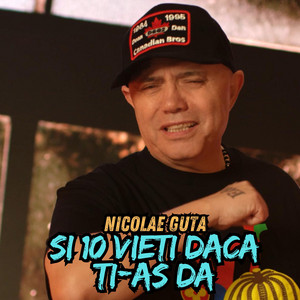 Nicolae Guta - Si 10 vieti daca ti-as da