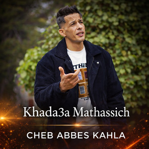 Khada3a Mathassich by Cheb Abbes Kahla
