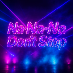 Na-Na-Na Don’t Stop by 4ka67₋ch