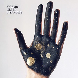 Cosmic Sleep Hypnosis: Space Music to Help Regulate Sleep Cycle, Fall Asleep Gently and Sleep Restfully album