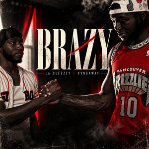 Brazy by Kvng4Way, La Sleezy