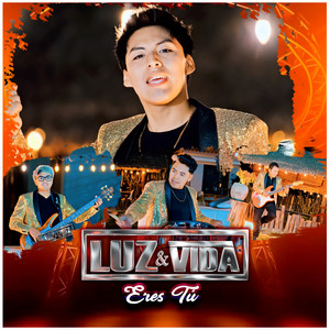 Luz y Vida - Eres Tú