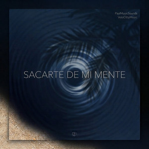 SACARTE DE MI MENTE by VeloCittyMusic, PaulMusicSounds