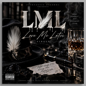 Love Me Later (LML) by Mista Flintastic