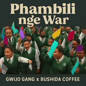 Phambili nge war (Original High school Gwijo) by Bushida Coffee