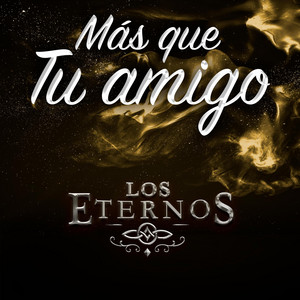 Los Eternos - Más que tu amigo