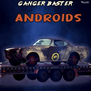 Ganger Baster - Androids
