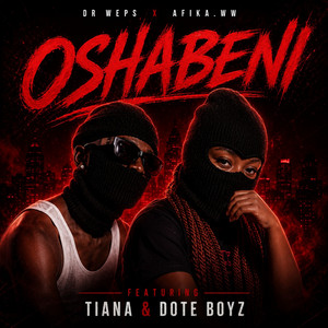 Oshabeni by Dr weps, Afika.ww, Tiana, Dote BoYz