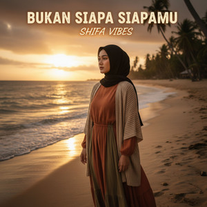 Bukan Siapa Siapamu by Shifa Vibes