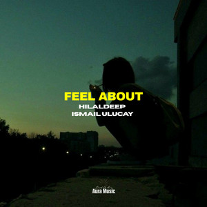 Feel About by HilalDeep, İsmail Uluçay
