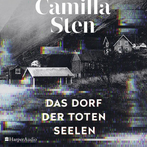 Das Dorf der toten Seelen (Ungekürzt)