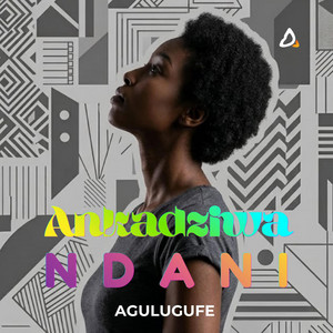 Ankadziwa Ndani by Agulugufe Project
