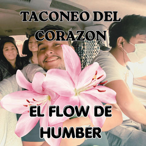 TACONEO DEL CORAZON by EL FLOW DE HUMBER