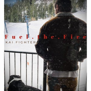 Fuel the Fire by Kai Fighter