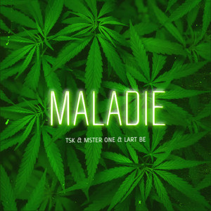 MALADIE (feat. TSK & LART BE)