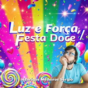 Luz E Força, Festa Doce! by Henrique Medeiros Sérgio