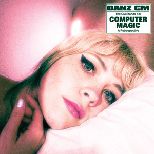 All I Ever Wanted (Danz CM 2026 Remaster) by Computer Magic, Danz CM